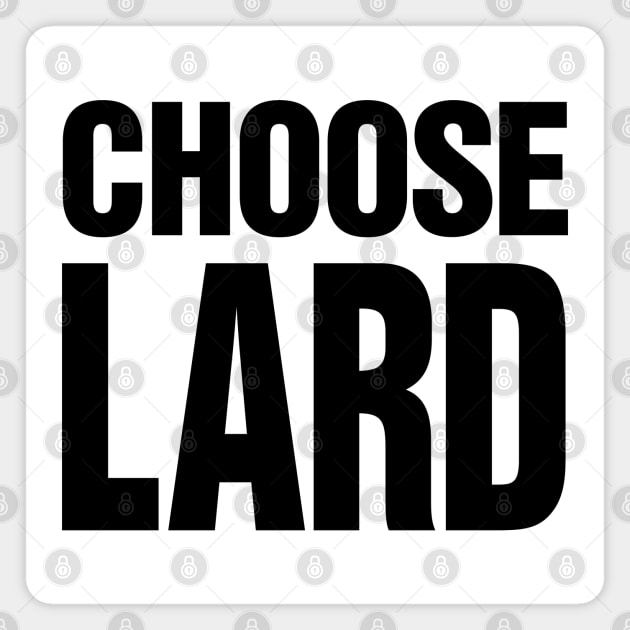 Choose Lard Magnet by Dazed Pig